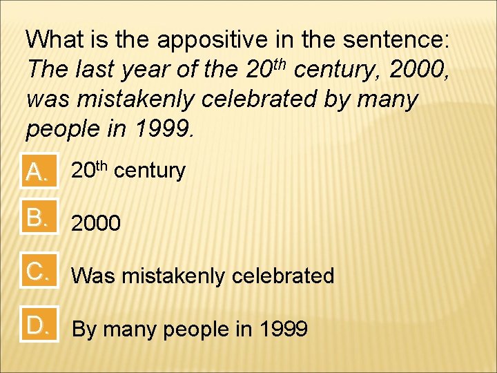What is the appositive in the sentence: The last year of the 20 th
