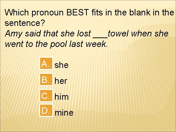 Which pronoun BEST fits in the blank in the sentence? Amy said that she