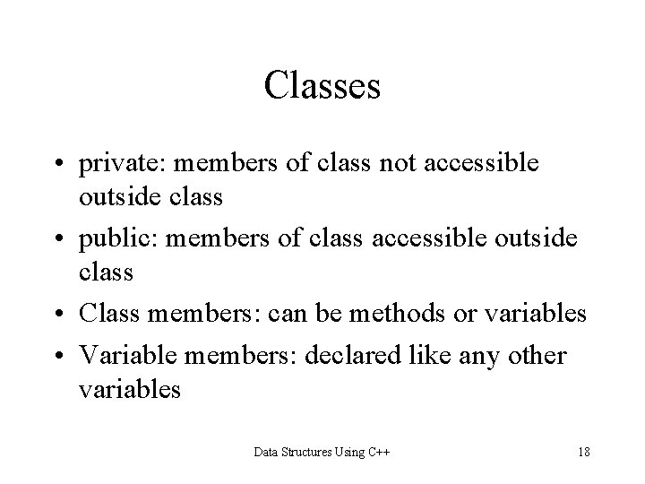 Classes • private: members of class not accessible outside class • public: members of