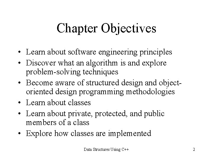 Chapter Objectives • Learn about software engineering principles • Discover what an algorithm is