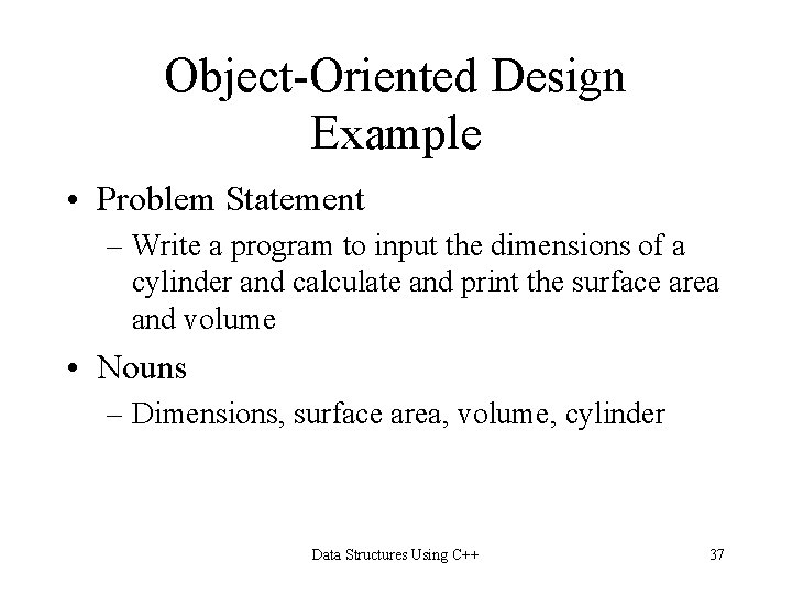 Object-Oriented Design Example • Problem Statement – Write a program to input the dimensions