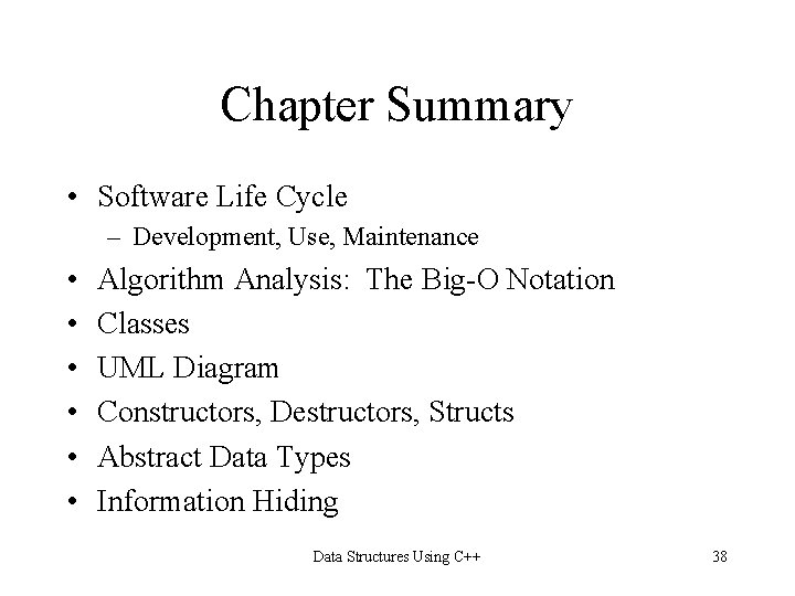 Chapter Summary • Software Life Cycle – Development, Use, Maintenance • • • Algorithm