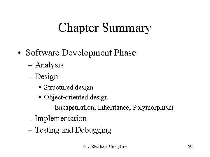 Chapter Summary • Software Development Phase – Analysis – Design • Structured design •