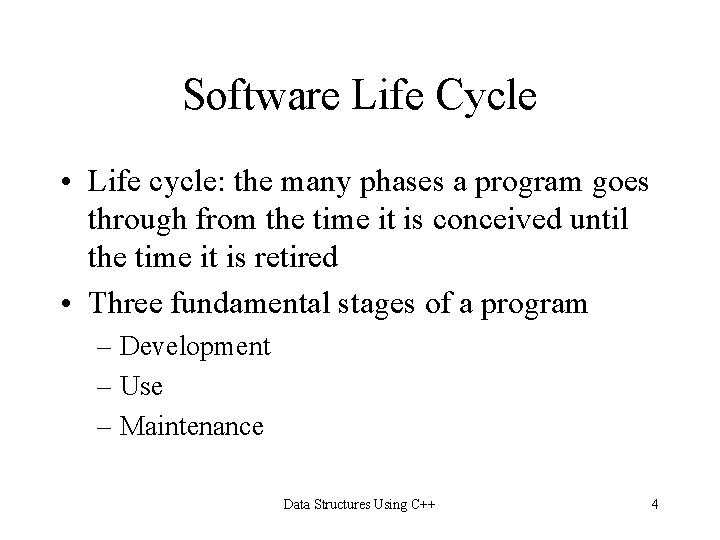 Software Life Cycle • Life cycle: the many phases a program goes through from