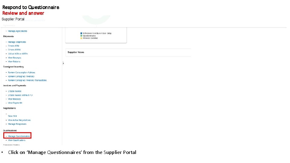 Respond to Questionnaire Review and answer • Click on ‘Manage Questionnaires’ from the Supplier