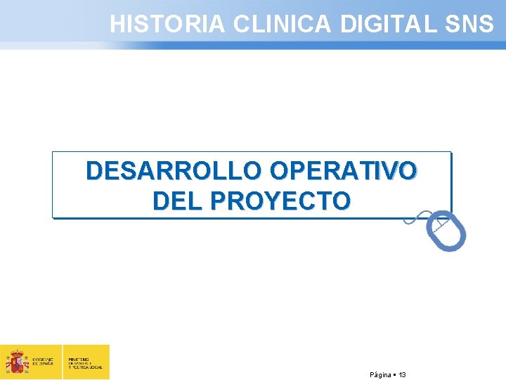 HISTORIA CLINICA DIGITAL SNS DESARROLLO OPERATIVO DEL PROYECTO Página 13 