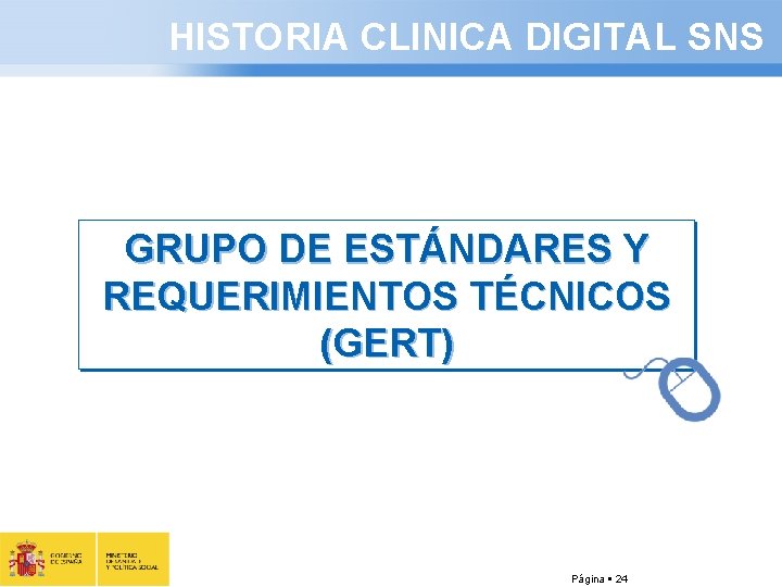 HISTORIA CLINICA DIGITAL SNS GRUPO DE ESTÁNDARES Y REQUERIMIENTOS TÉCNICOS (GERT) Página 24 
