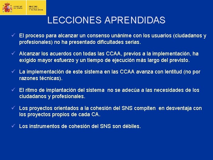 LECCIONES APRENDIDAS ü El proceso para alcanzar un consenso unánime con los usuarios (ciudadanos