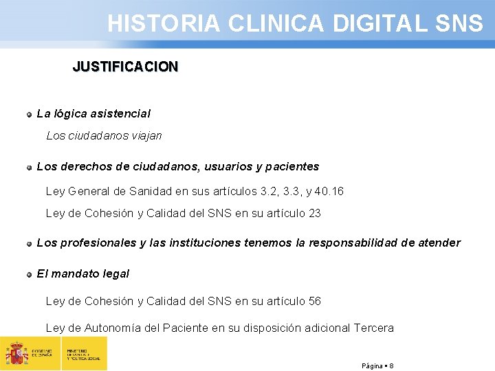 HISTORIA CLINICA DIGITAL SNS JUSTIFICACION La lógica asistencial Los ciudadanos viajan Los derechos de