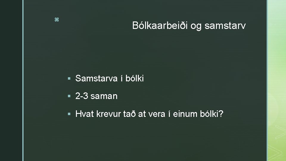 z Bólkaarbeiði og samstarv § Samstarva í bólki § 2 -3 saman § Hvat