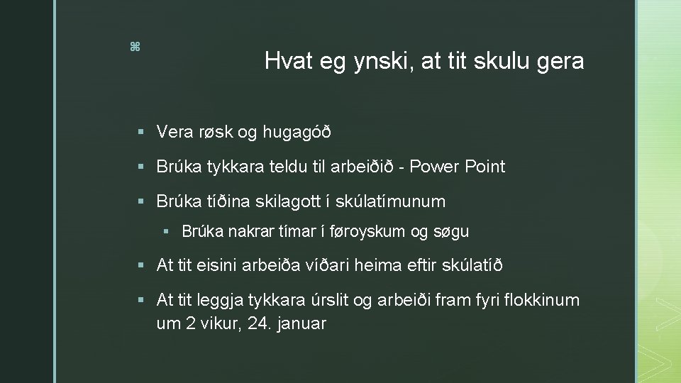 z Hvat eg ynski, at tit skulu gera § Vera røsk og hugagóð §