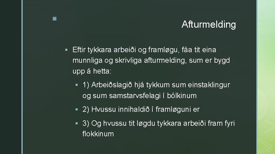 z Afturmelding § Eftir tykkara arbeiði og framløgu, fáa tit eina munnliga og skrivliga