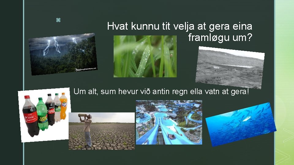 z Hvat kunnu tit velja at gera eina framløgu um? § Um alt, sum