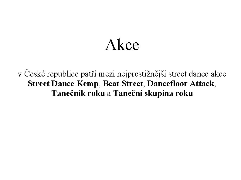 Akce v České republice patří mezi nejprestižnější street dance akce Street Dance Kemp, Beat