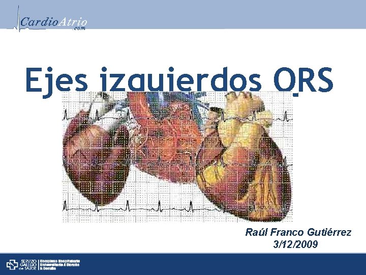 Ejes izquierdos QRS Raúl Franco Gutiérrez 3/12/2009 