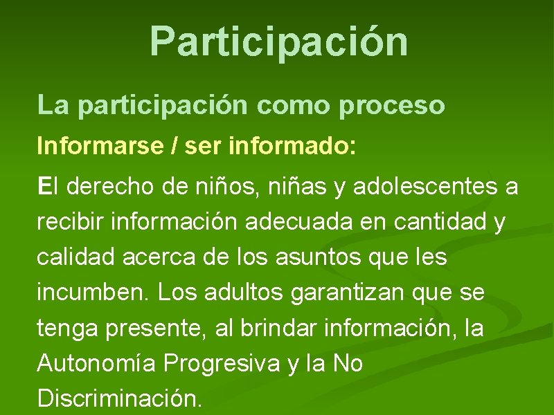Participación La participación como proceso Informarse / ser informado: El derecho de niños, niñas