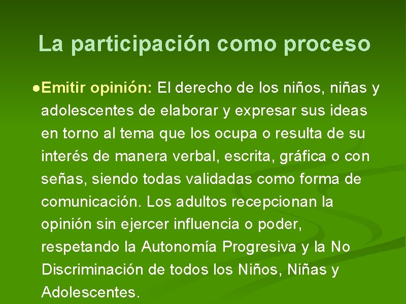 La participación como proceso ●Emitir opinión: El derecho de los niños, niñas y adolescentes