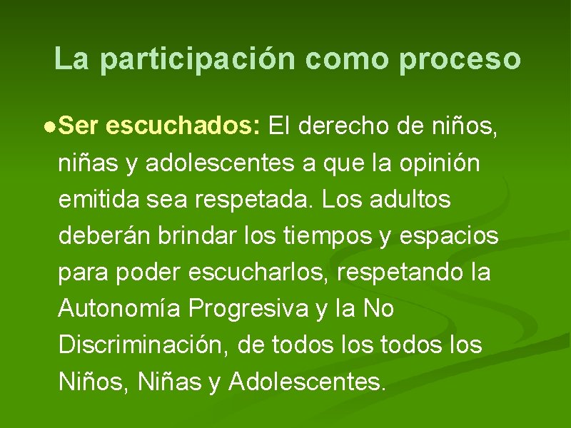 La participación como proceso ●Ser escuchados: El derecho de niños, niñas y adolescentes a
