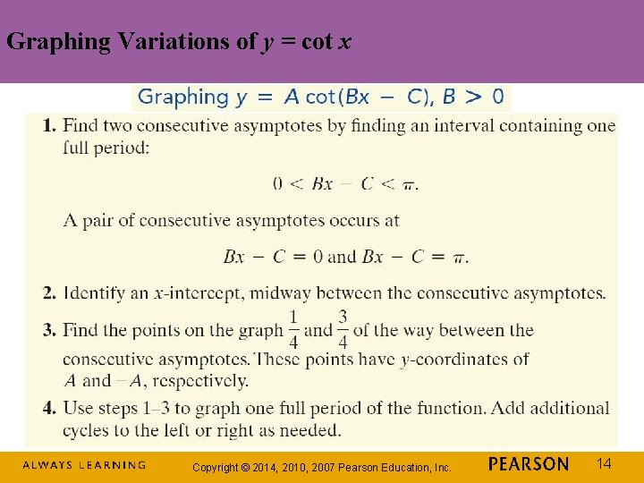 Graphing Variations of y = cot x Copyright © 2014, 2010, 2007 Pearson Education,