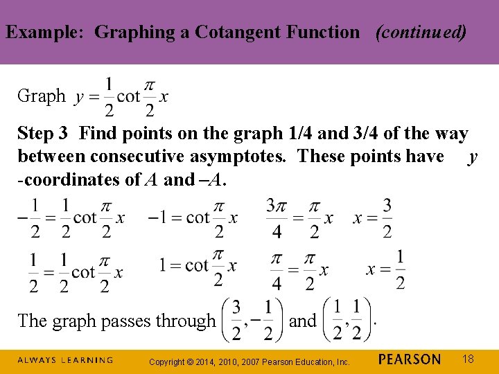 Example: Graphing a Cotangent Function (continued) Graph Step 3 Find points on the graph