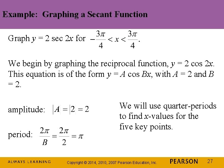 Example: Graphing a Secant Function Graph y = 2 sec 2 x for We