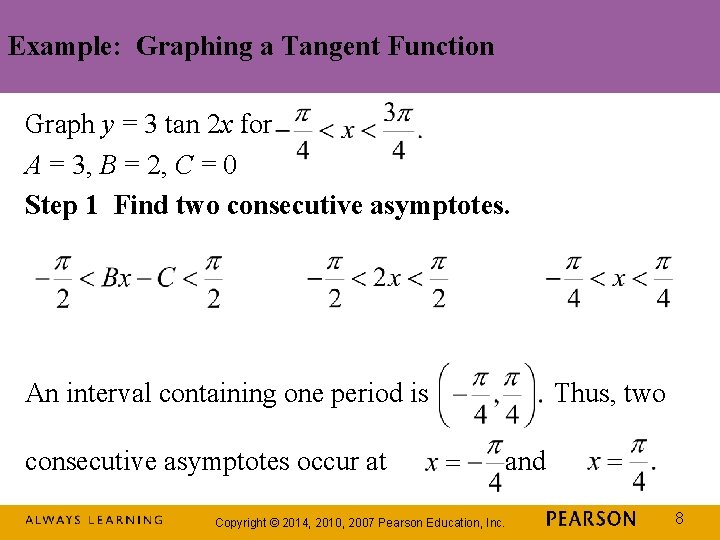 Example: Graphing a Tangent Function Graph y = 3 tan 2 x for A