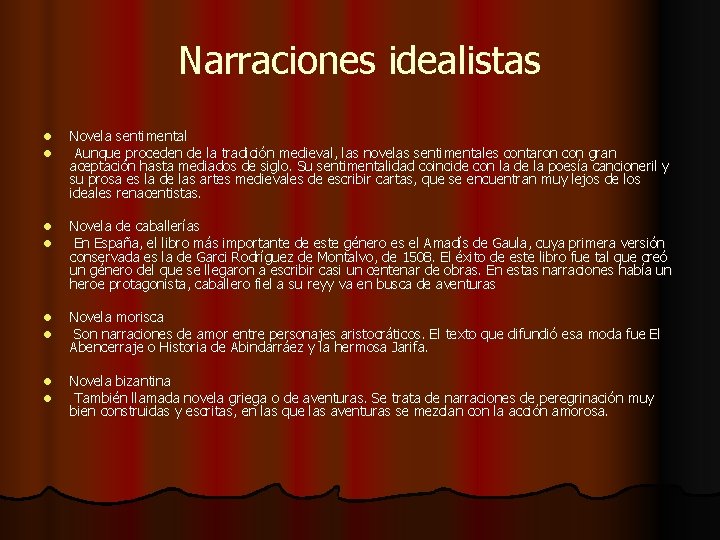 Narraciones idealistas l l Novela sentimental Aunque proceden de la tradición medieval, las novelas