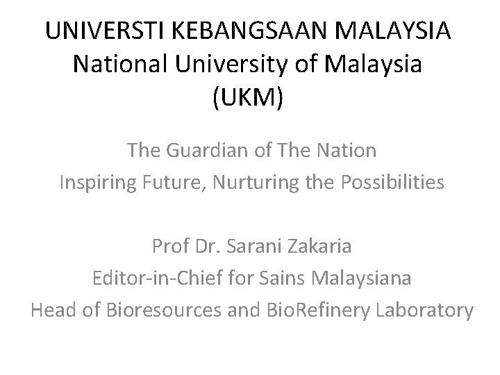 UNIVERSTI KEBANGSAAN MALAYSIA National University of Malaysia (UKM) The Guardian of The Nation Inspiring