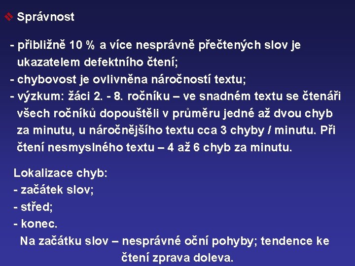 v Správnost - přibližně 10 % a více nesprávně přečtených slov je ukazatelem defektního