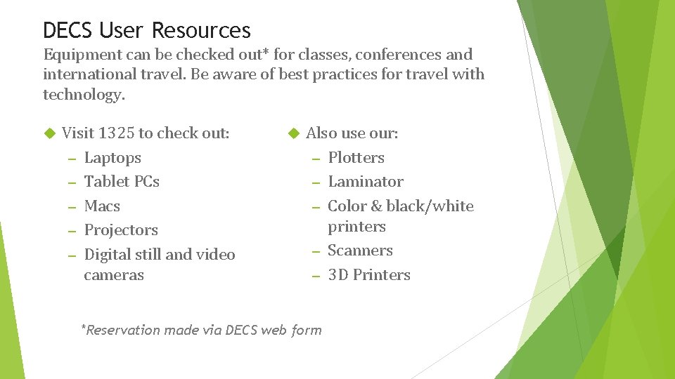 DECS User Resources Equipment can be checked out* for classes, conferences and international travel.