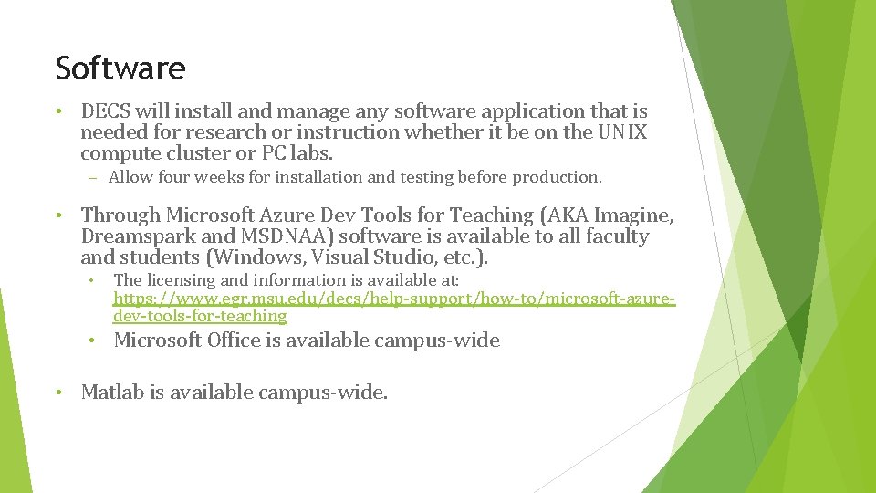 Software • DECS will install and manage any software application that is needed for