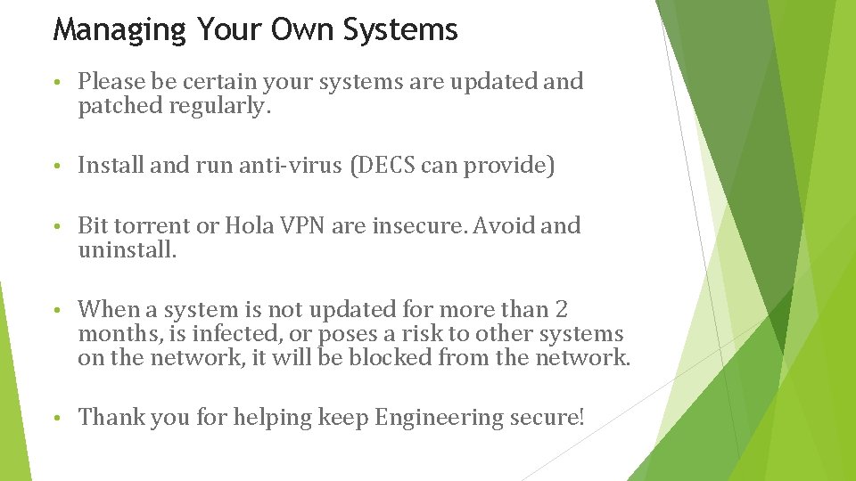 Managing Your Own Systems • Please be certain your systems are updated and patched
