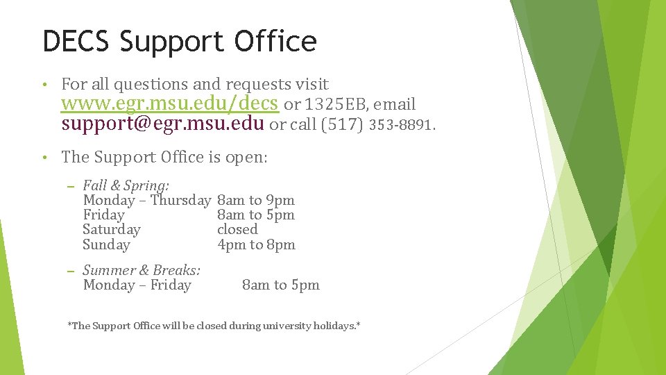 DECS Support Office • For all questions and requests visit www. egr. msu. edu/decs