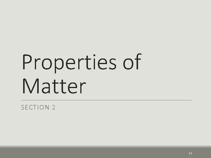 Properties of Matter SECTION 2 12 