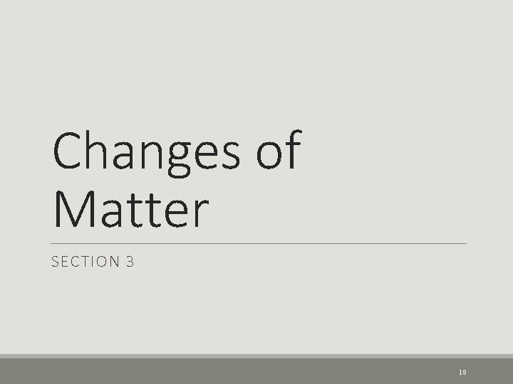 Changes of Matter SECTION 3 18 