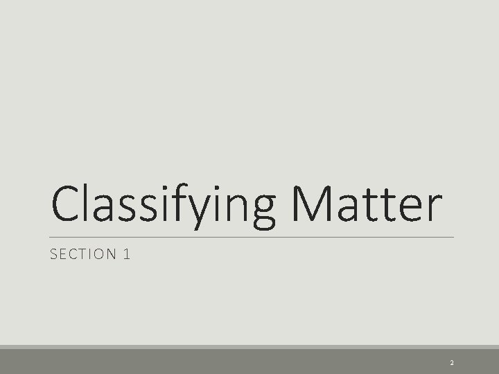 Classifying Matter SECTION 1 2 