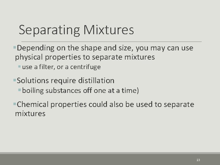 Separating Mixtures §Depending on the shape and size, you may can use physical properties