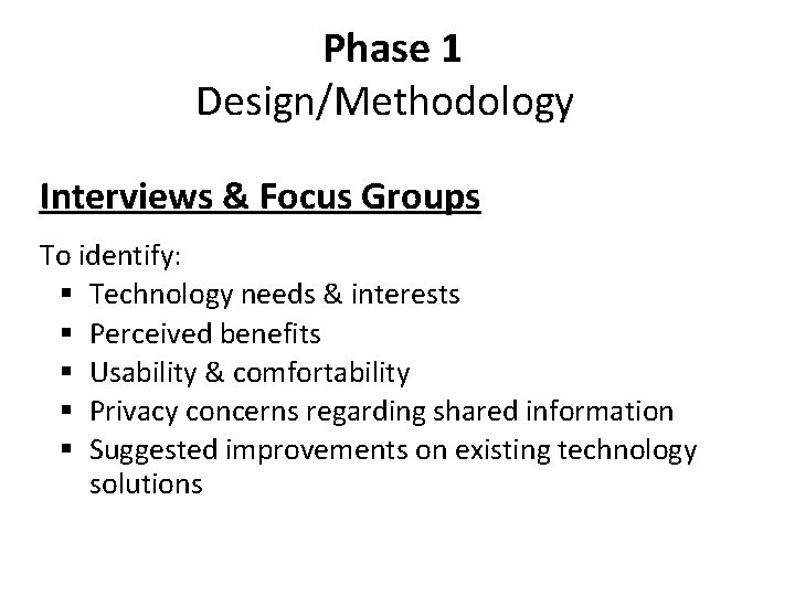 Phase 1 Design/Methodology Interviews & Focus Groups To identify: § Technology needs & interests