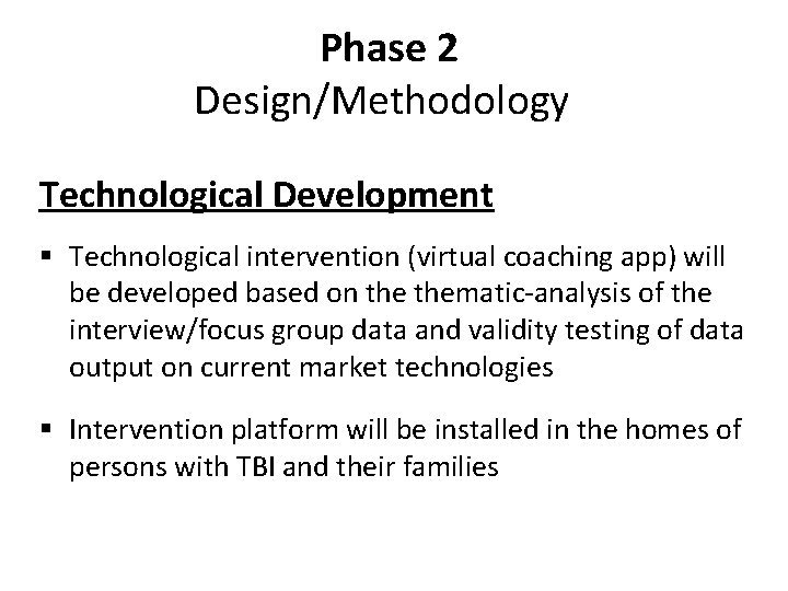 Phase 2 Design/Methodology Technological Development § Technological intervention (virtual coaching app) will be developed