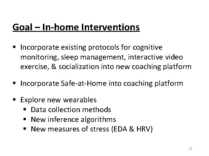 Goal – In-home Interventions § Incorporate existing protocols for cognitive monitoring, sleep management, interactive