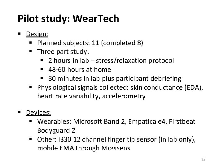 Pilot study: Wear. Tech § Design: § Planned subjects: 11 (completed 8) § Three