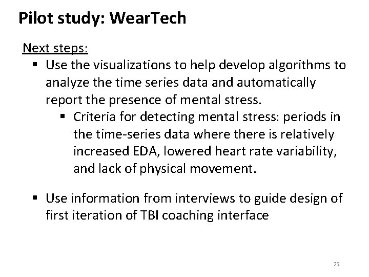 Pilot study: Wear. Tech Next steps: § Use the visualizations to help develop algorithms