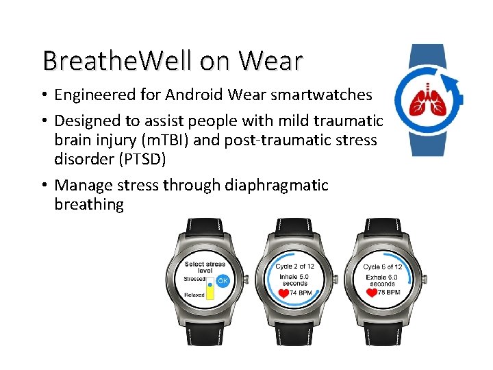 Breathe. Well on Wear • Engineered for Android Wear smartwatches • Designed to assist