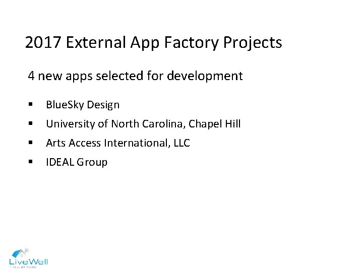 2017 External App Factory Projects 4 new apps selected for development § Blue. Sky