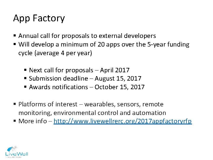 App Factory § Annual call for proposals to external developers § Will develop a