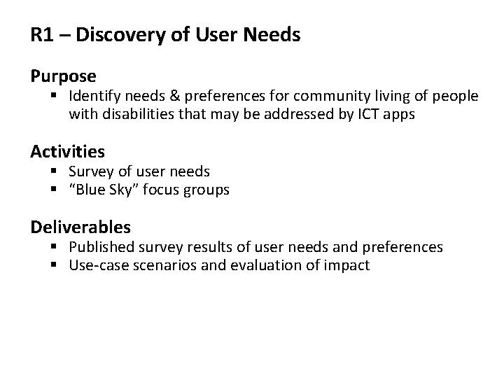R 1 – Discovery of User Needs Purpose § Identify needs & preferences for
