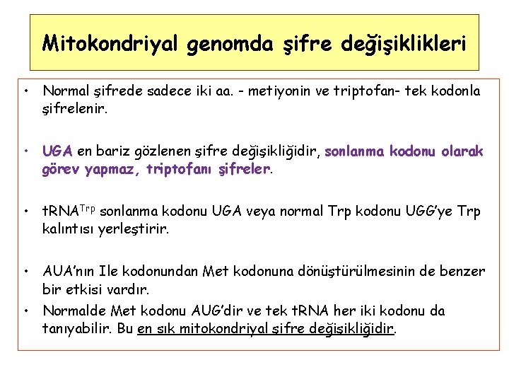 Mitokondriyal genomda şifre değişiklikleri • Normal şifrede sadece iki aa. - metiyonin ve triptofan-