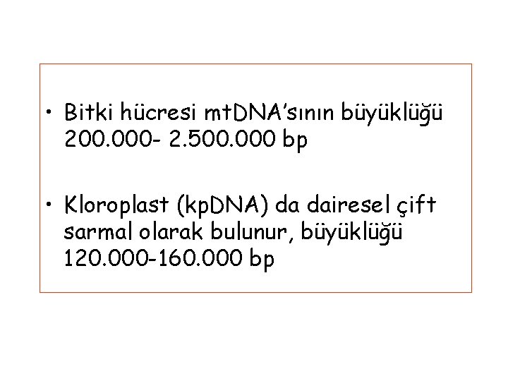  • Bitki hücresi mt. DNA’sının büyüklüğü 200. 000 - 2. 500. 000 bp