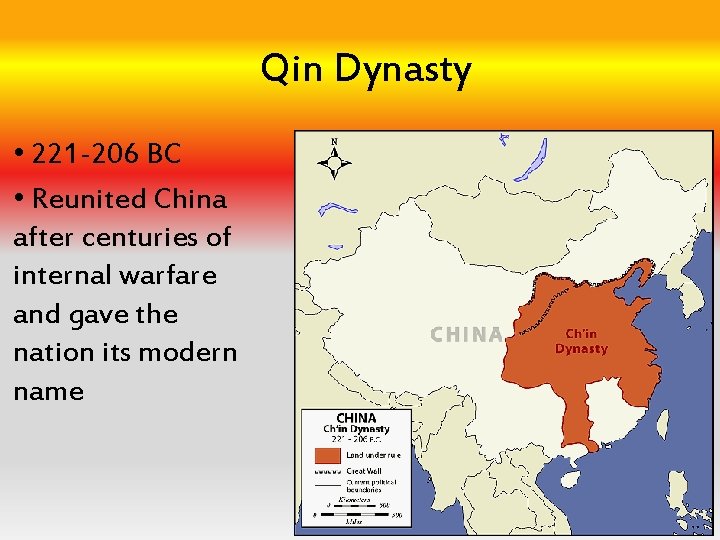 Qin Dynasty • 221 -206 BC • Reunited China after centuries of internal warfare