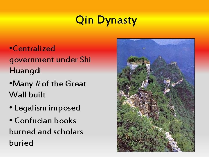 Qin Dynasty • Centralized government under Shi Huangdi • Many li of the Great